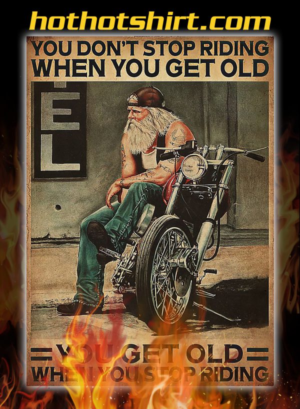 Old biker Motorcycle you don’t stop riding poster