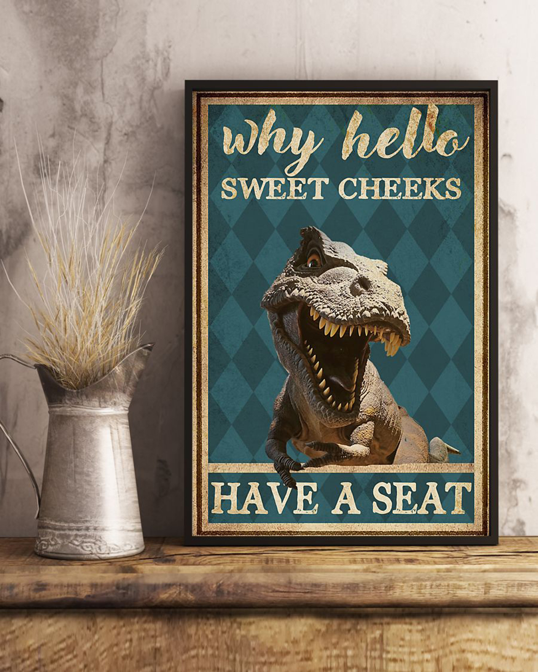 Dinosaur t rex why hello sweet cheeks have a seat poster
