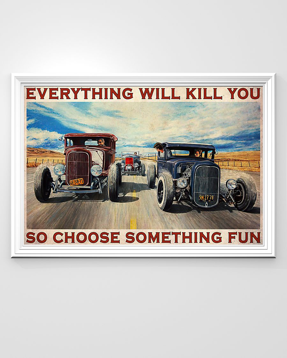 Hot rod everything will kill you so choose something fun poster