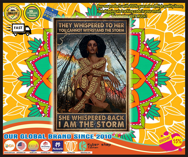 Africa Black girl They whispered to her you cannot withstand the storm poster – LIMITED EDITION 1