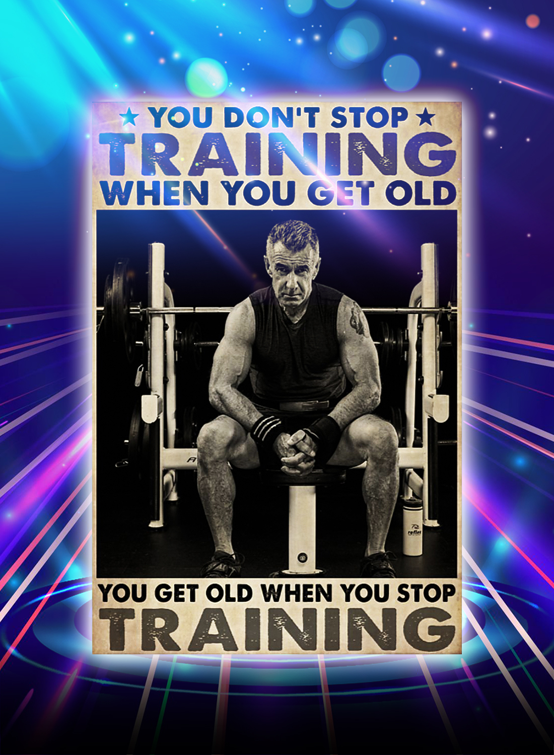 Bodybuilding you don't stop training when you get old poster - A4