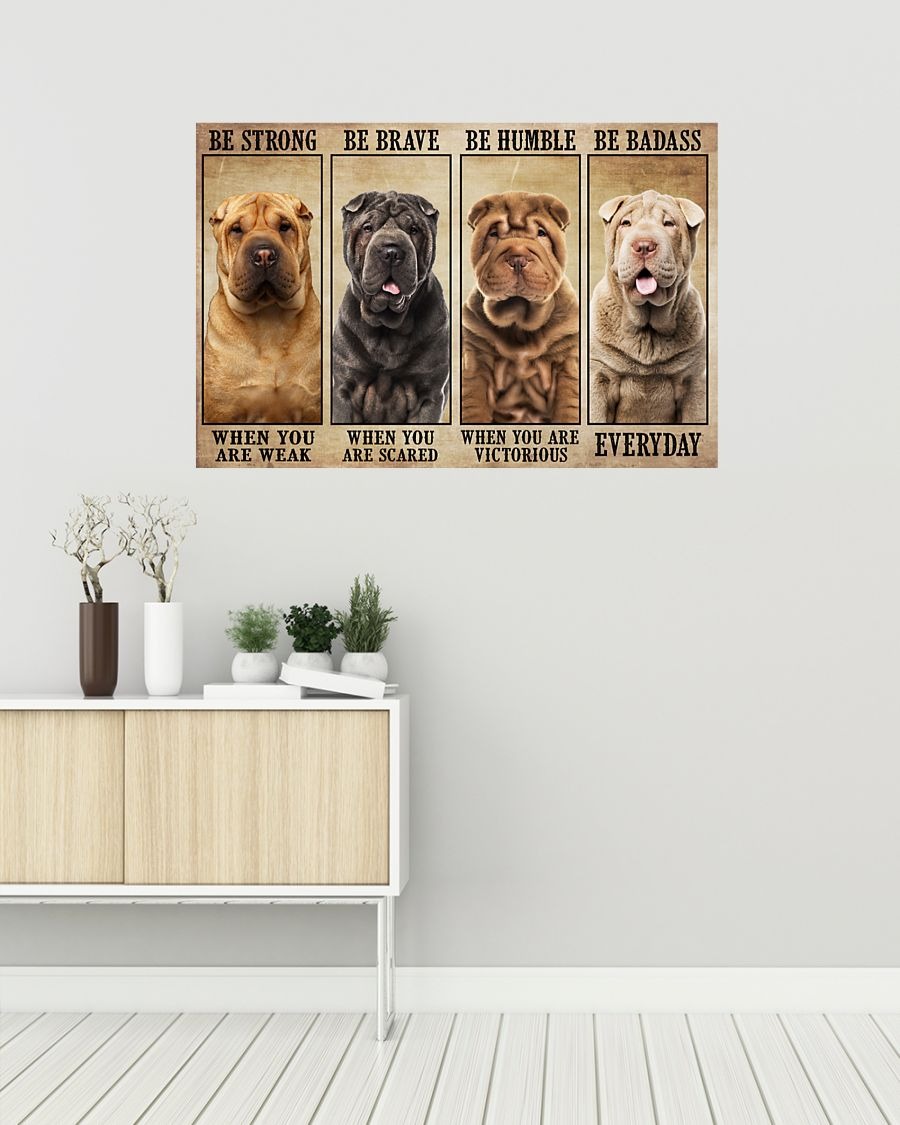 Shar Pei be strong be brave be humble be badass poster - BBS 2