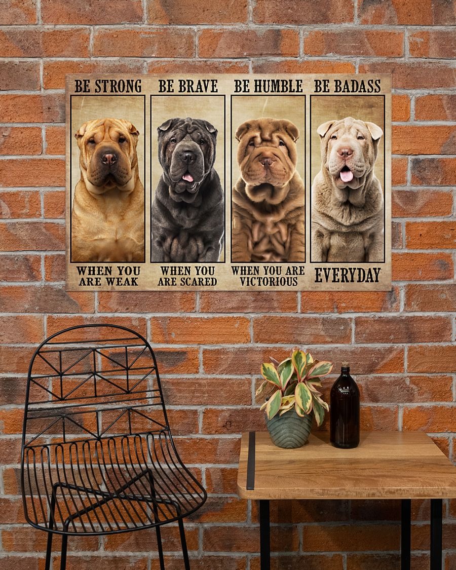Shar Pei be strong be brave be humble be badass poster - BBS 1