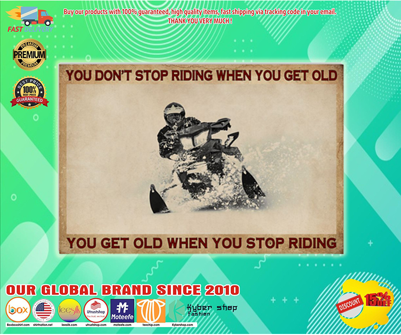 Snowmobiling you don’t stop riding when you get old poster – BBS