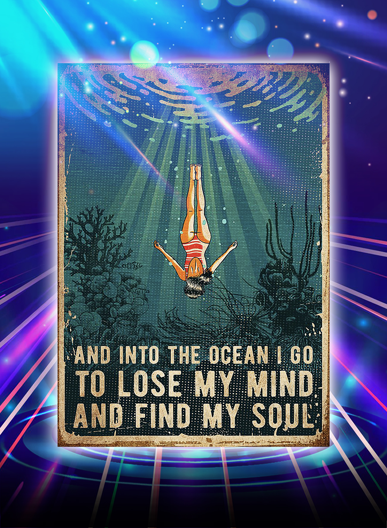 Swimming And into the ocean i go to lose my mind and find my soul poster - A4