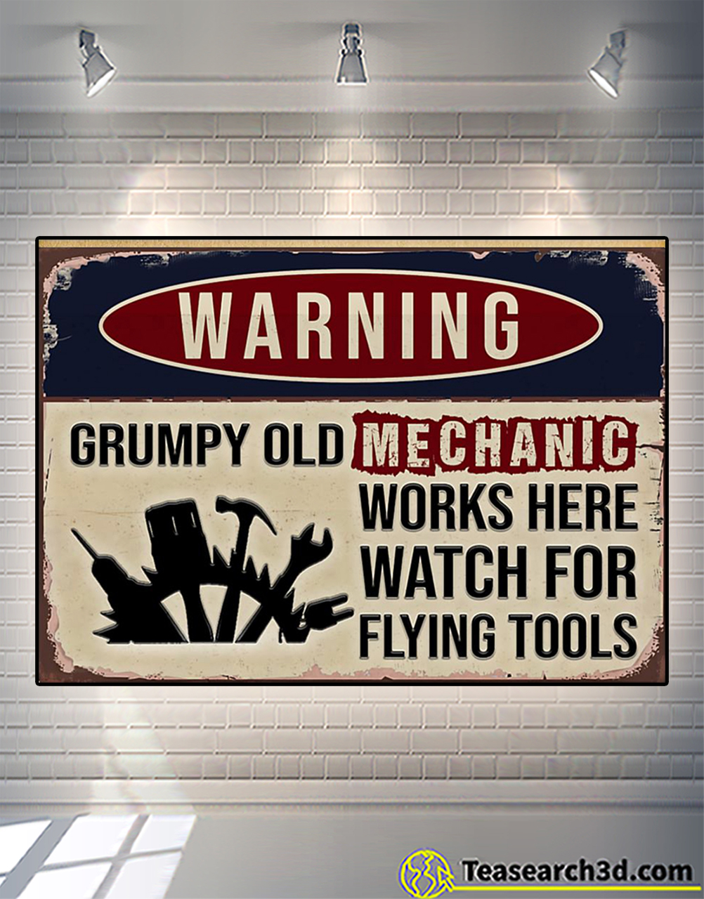 Warning grumpy old mechanic works here watch for flying tool poster