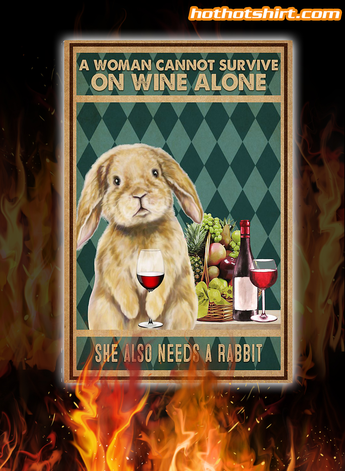 A woman cannot survive on wine alone she also needs a rabit poster