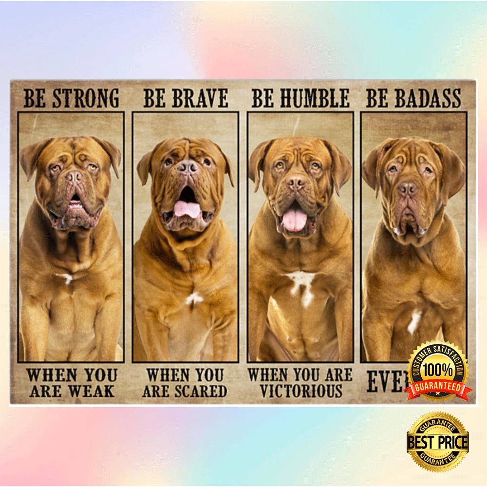 Dogue be strong when you are weak be brave when you are scared poster2