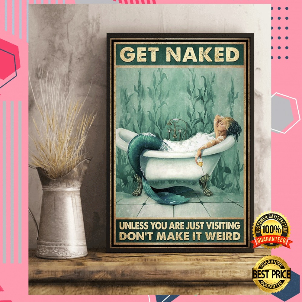 MERMAID GET NAKED UNLESS YOU ARE JUST VISITING DON’T MAKE IT WEIRD POSTER