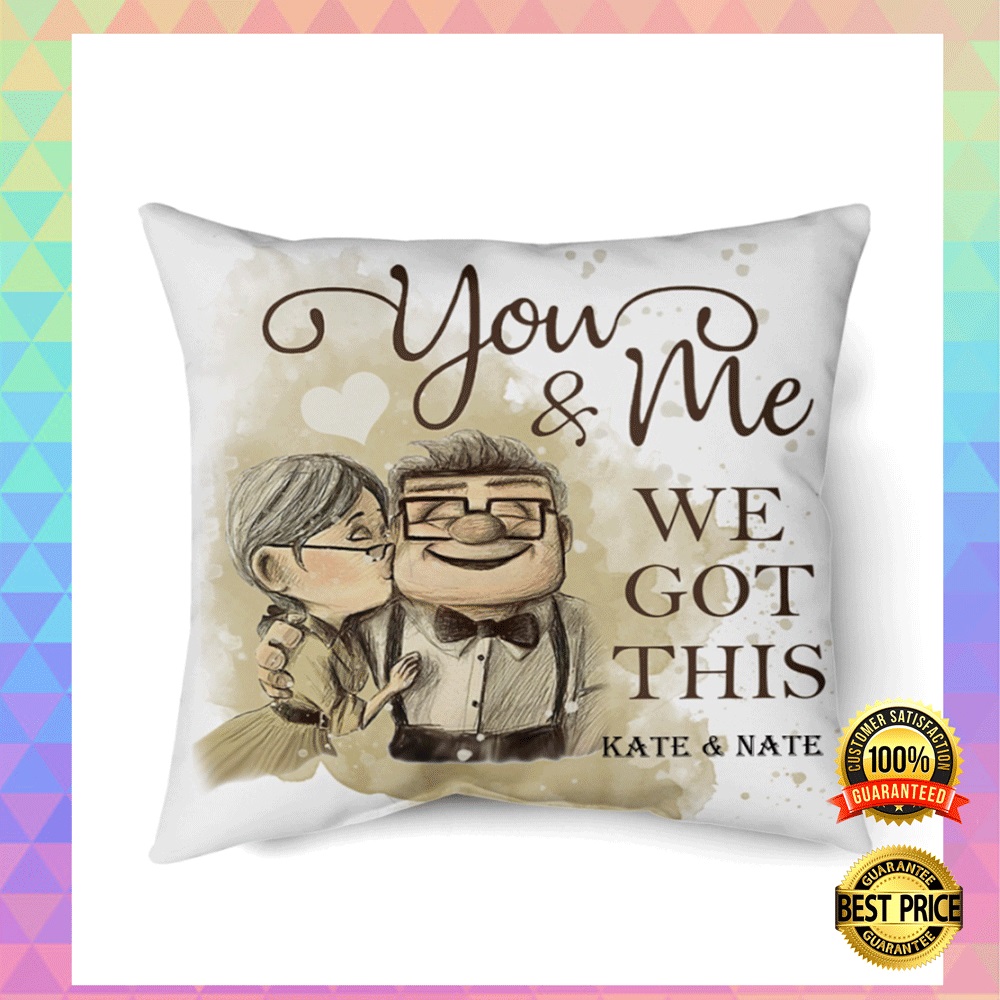 Personalized Up you and me we got this pillow2