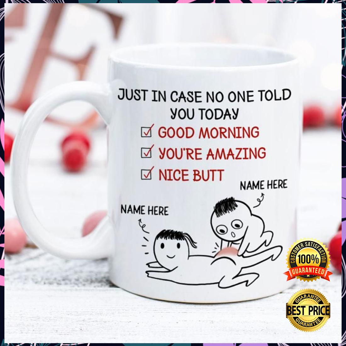Personalized Just In Case Nobody Told You Today Good Morning You’re Amazing Nice Butt Mug