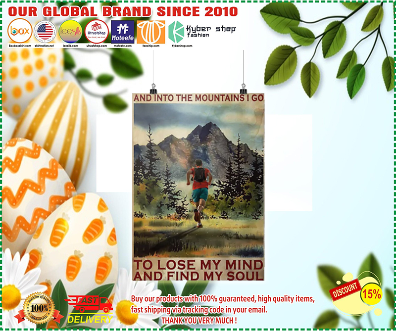 Running And into the mountains I go to lose my mind and find my soul poster – BBS