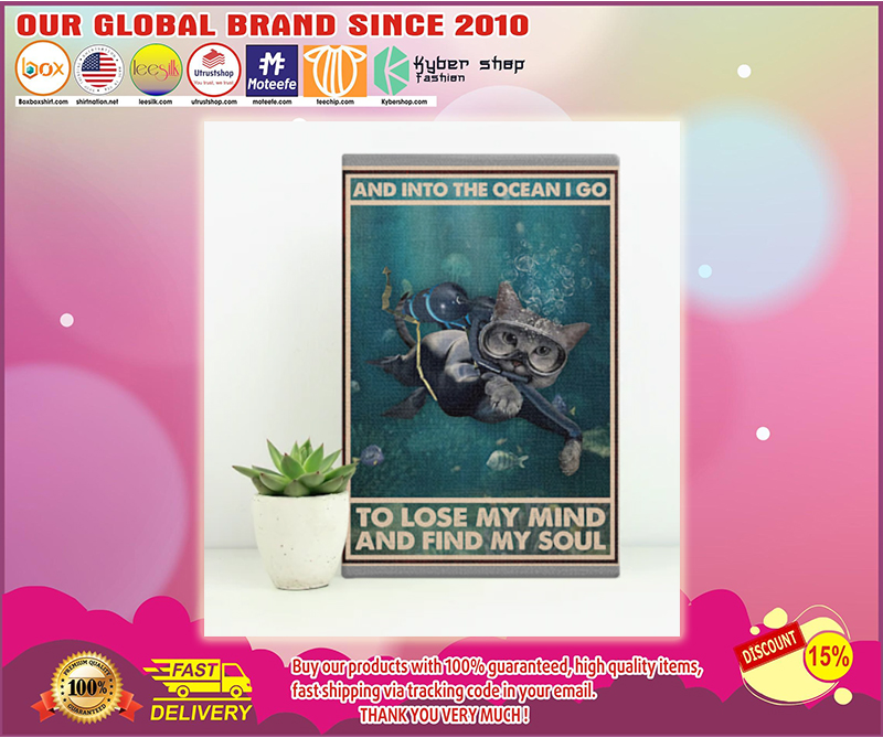 Scuba diving cat And into the ocean I go to lose my mind and find my soul poster