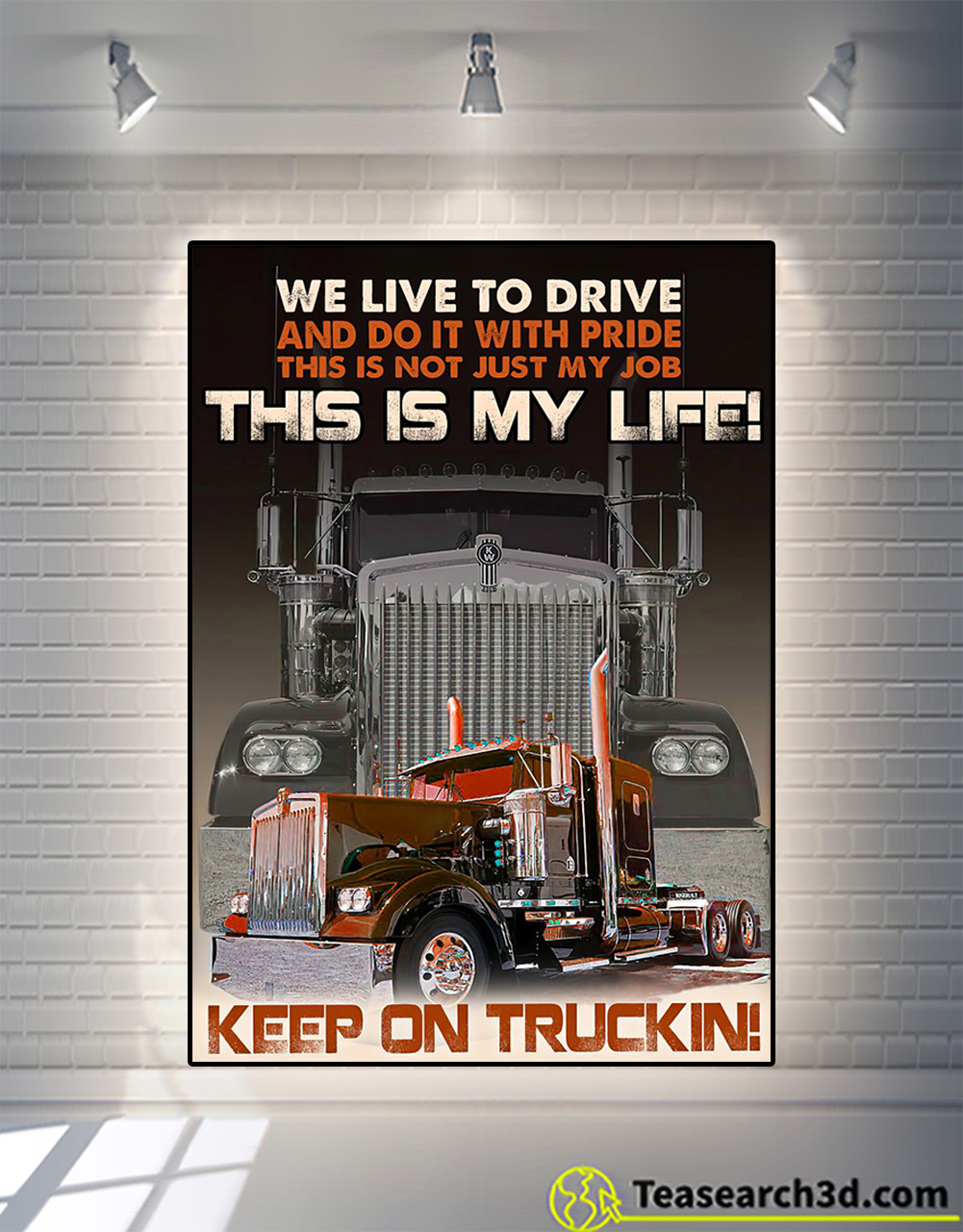 Trucker we live to drive poster