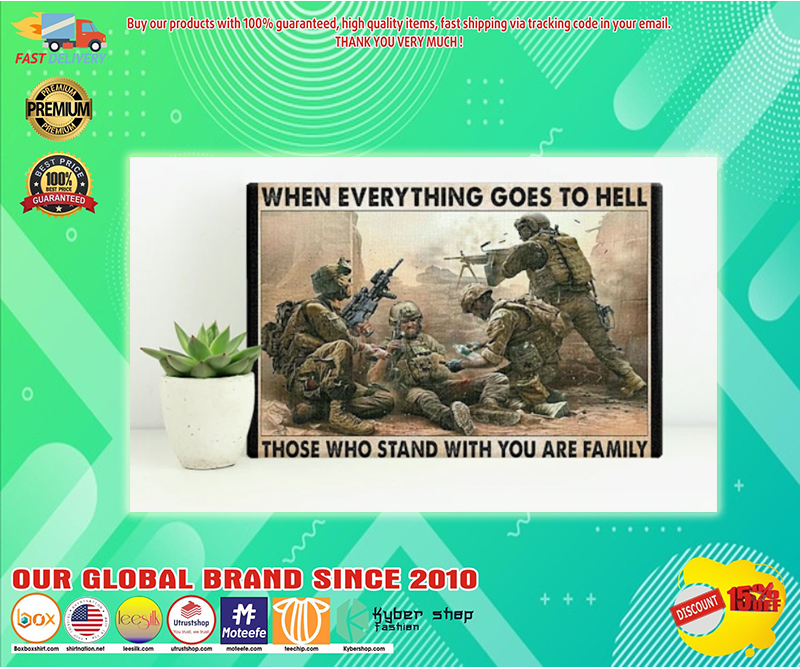 Veteran when everything goes to hell those who stand with you are family poster