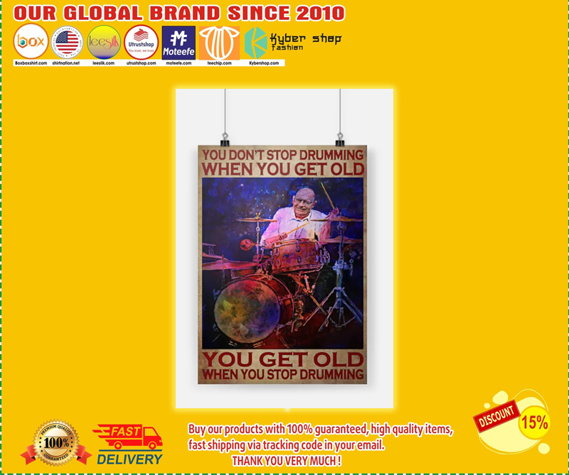You don't stop drumming when you get old you get old when you stop drumming poster - BBS 2