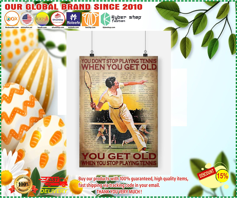You don't stop playing tennis when you get old poster 1