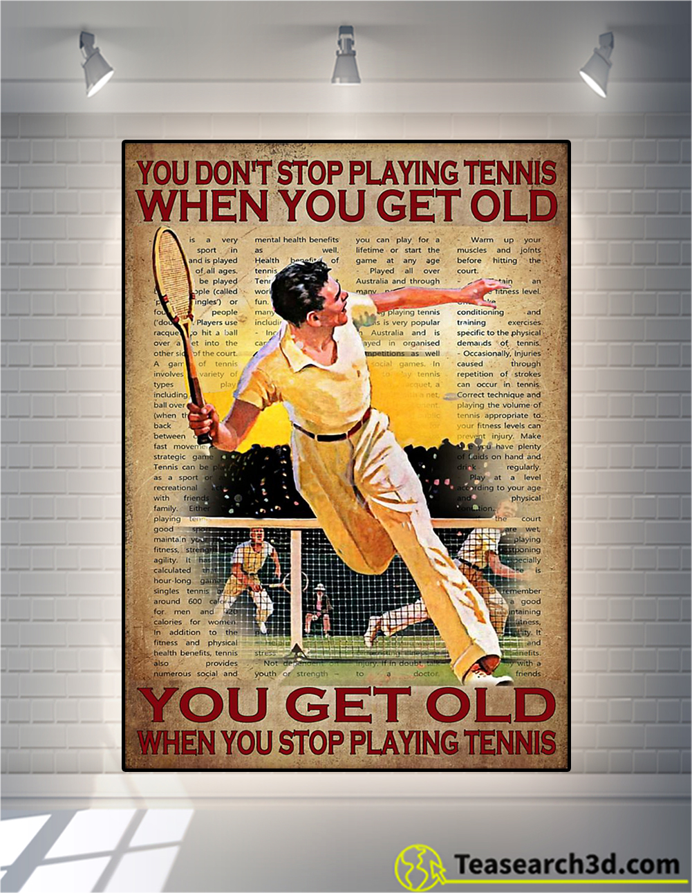 You don't stop playing tennis when you get old poster