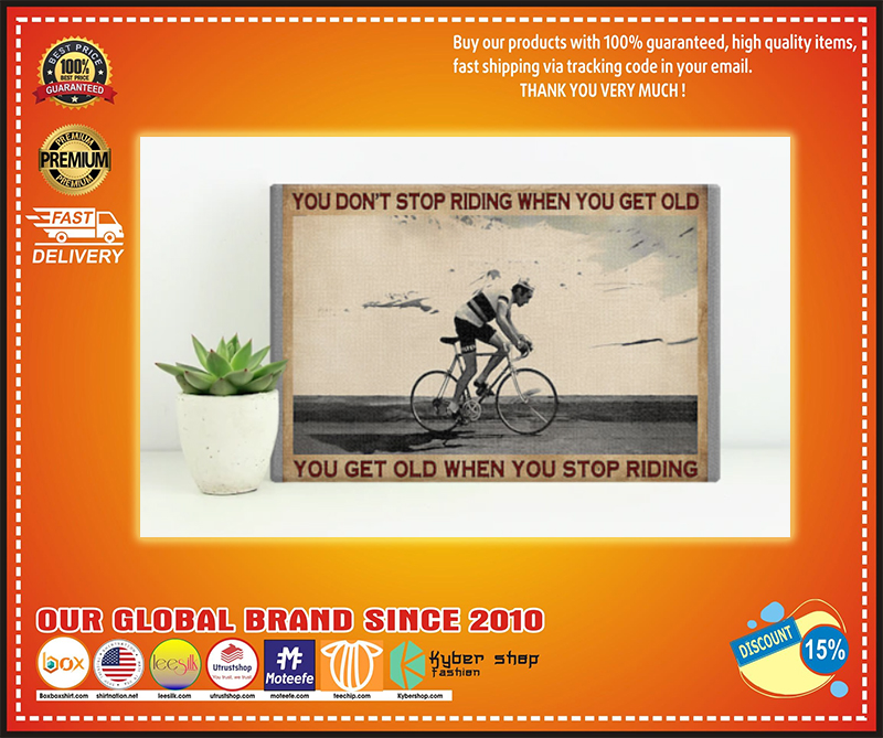 You don’t stop riding when you get old you get old when you stop riding poster – BBS