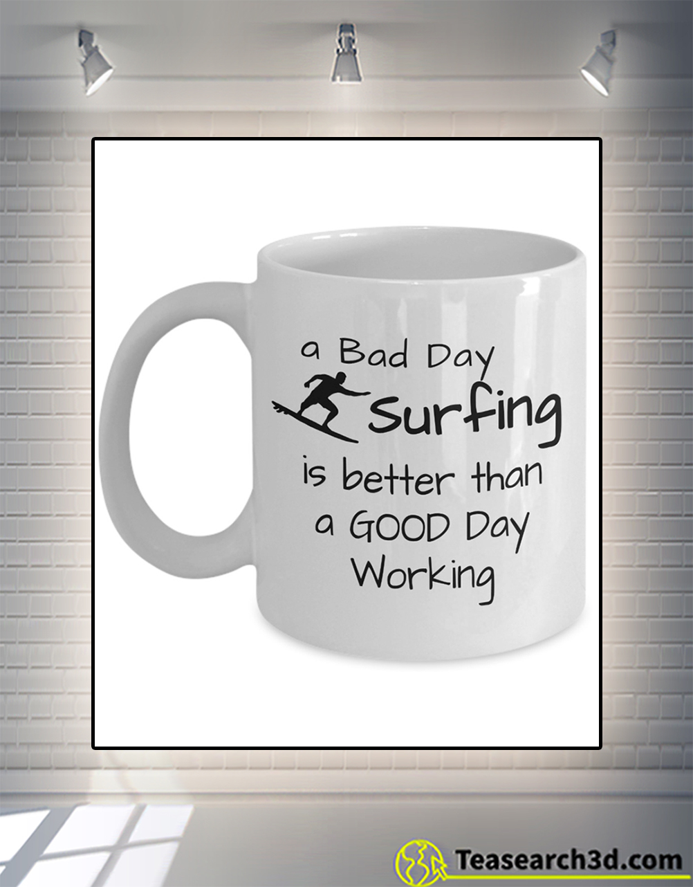 A bad day surfing is better than a good day working mug