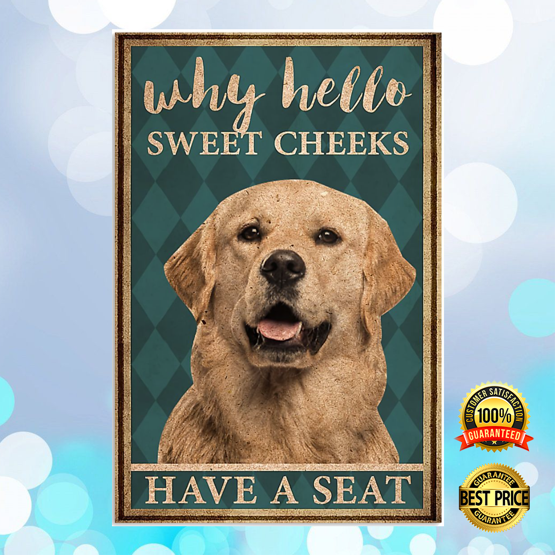 Golden Retriever why hello sweet cheeks have a seat poster 4