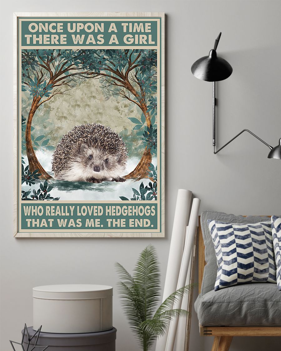 Once upon a time there was a girl who really loved hedgehogs that was me the end poster
