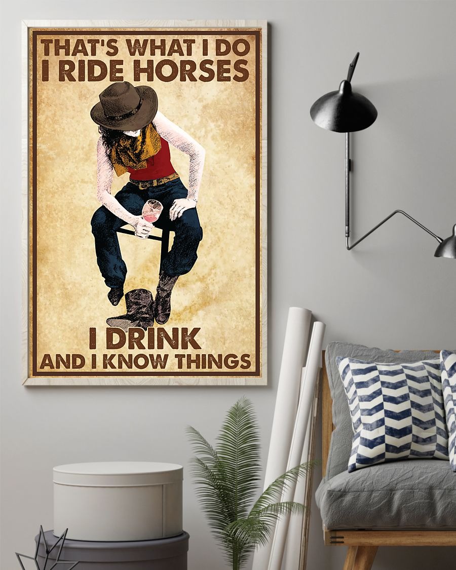 That’s what I do I ride horses I drink and I know things poster