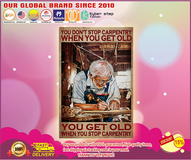 You don’t stop carpentry when you get old poster – LIMITED EDITION BBS