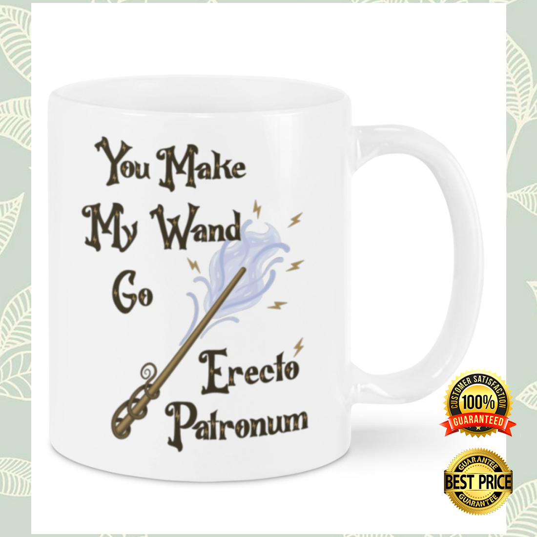 You Make My Wand Go Erecto Patronum Mug