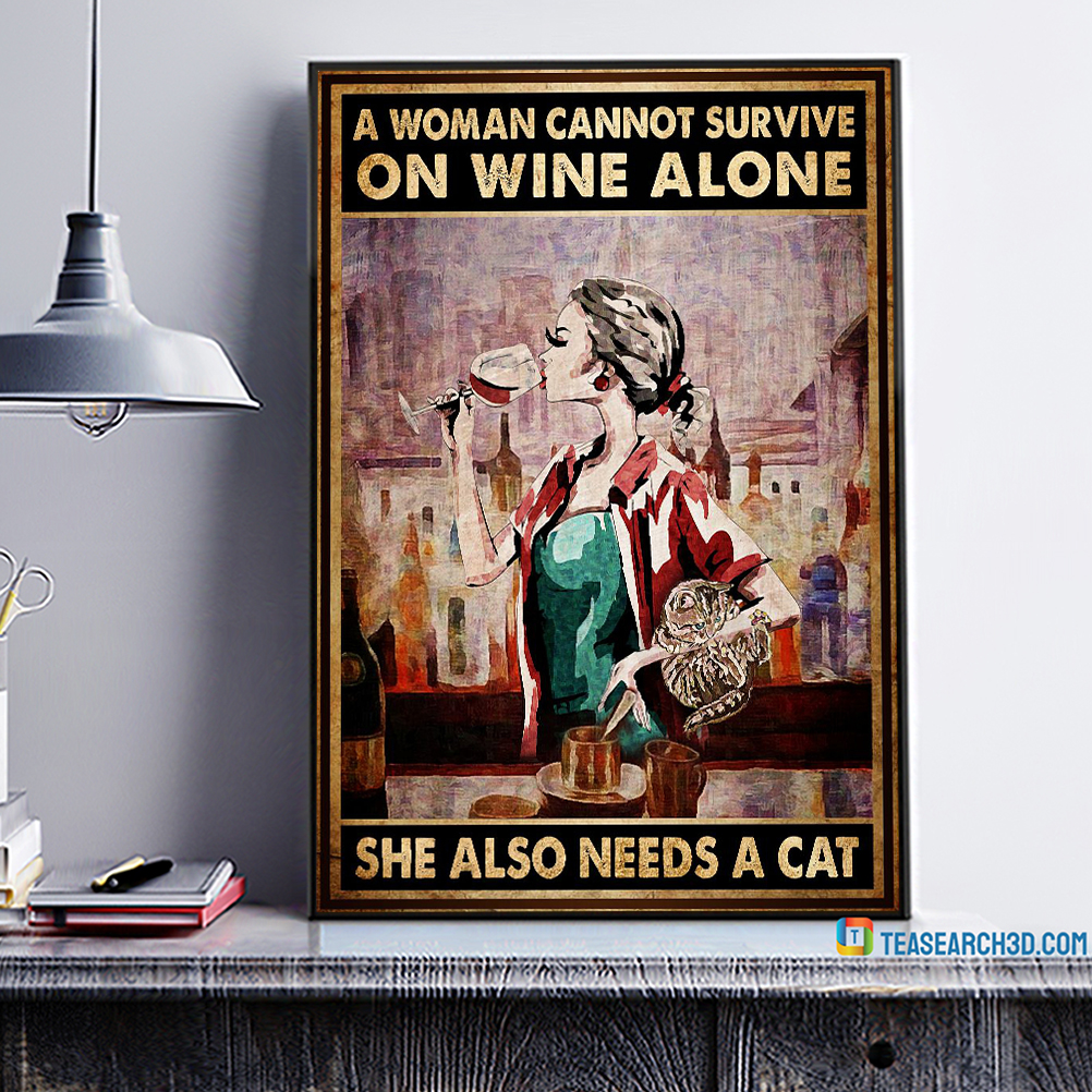 A woman cannot survive on wine alone she also needs a cat poster