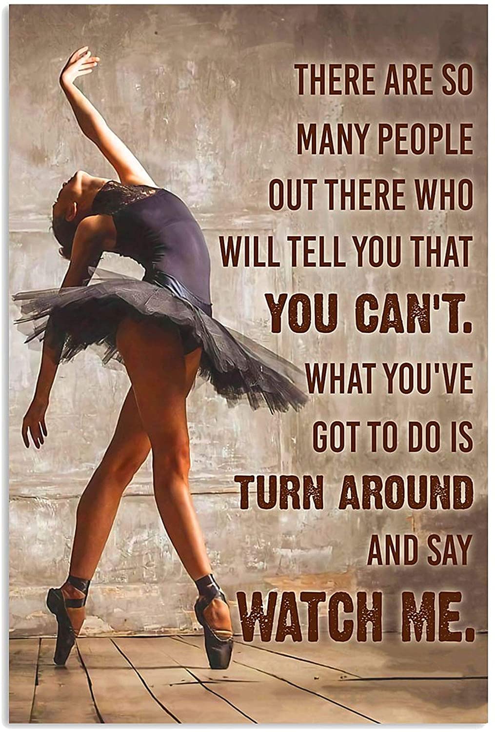 ANDIEZ Ballet Dancer There are So Many People Out There Who Will Tell You That You Can't Poster