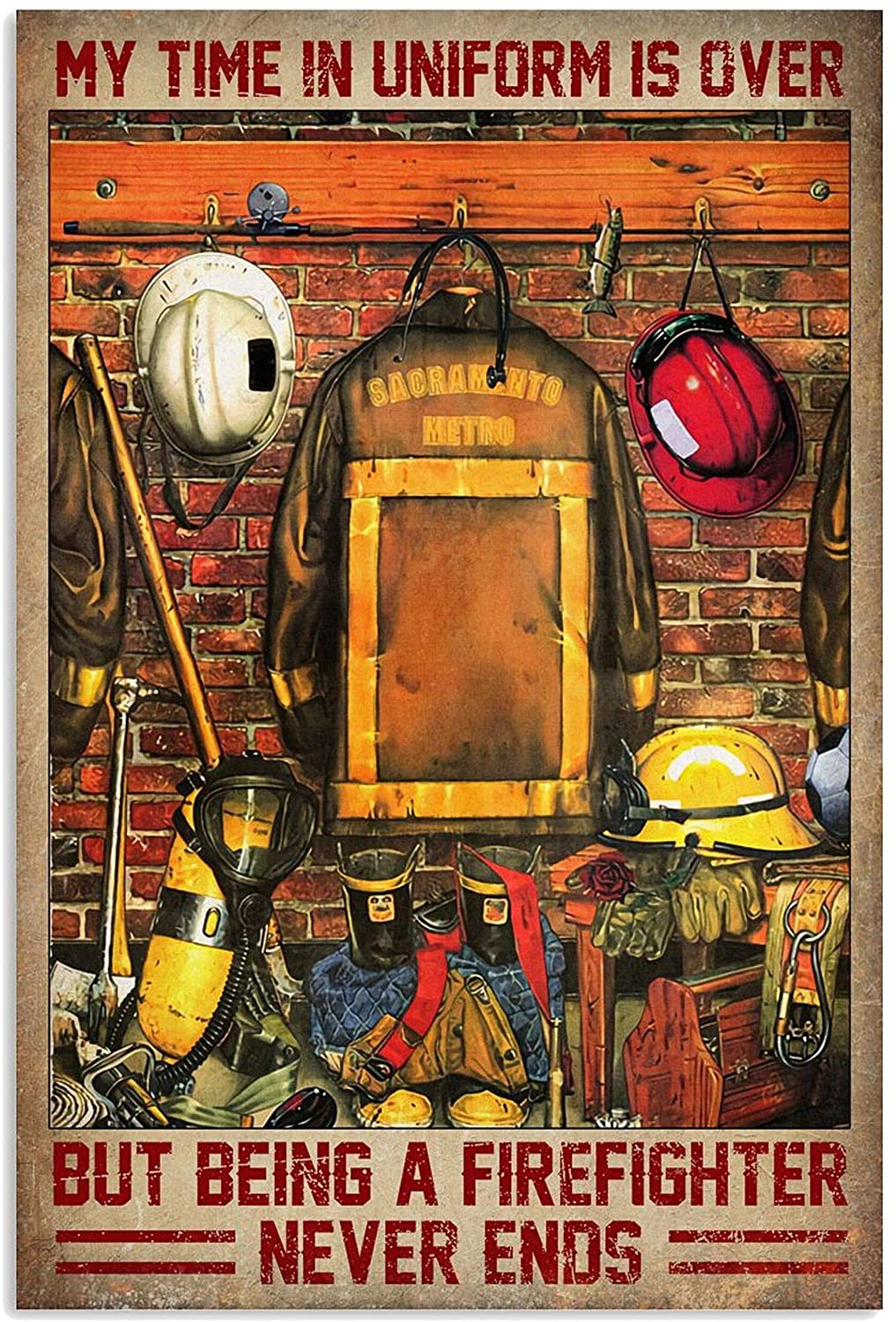 ANDIEZ My Time in Uniform is Over But Being A Firefighter Never Ends Poster
