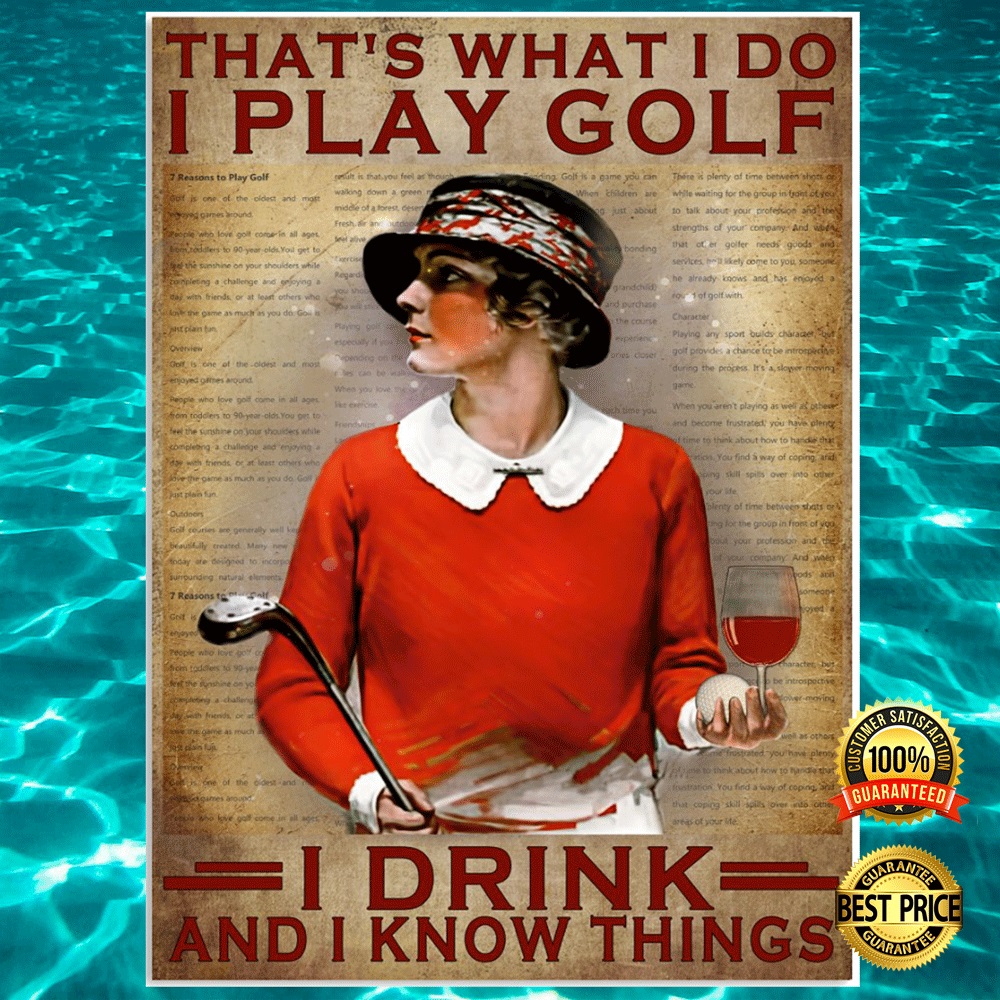 Girl That's What I Do I Play Golf I Drink And I Know Things Poster 1