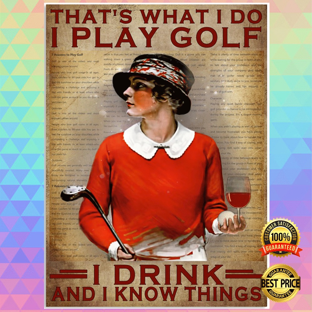 Girl that's what i do i play golf i drink and i know things poster2