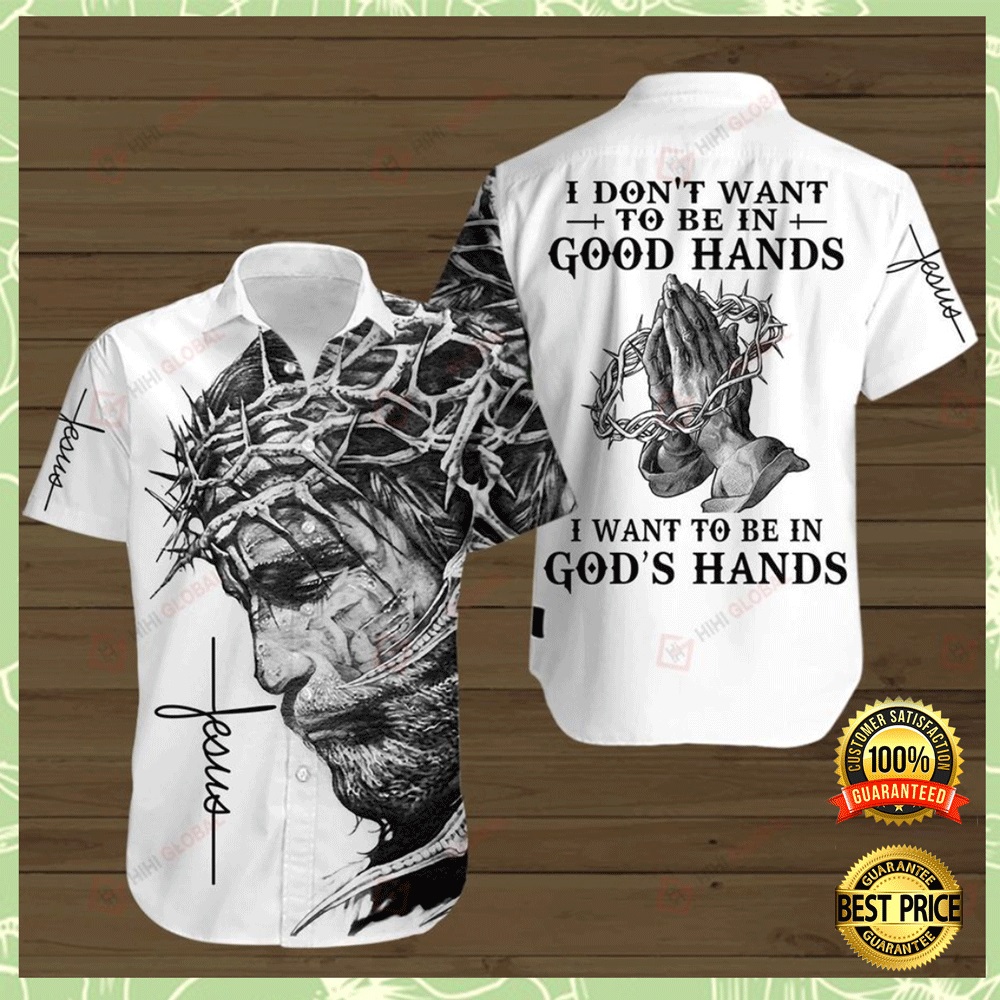 I don_t want to be in good hand i want to be in god hands hawaiian shirt (2)