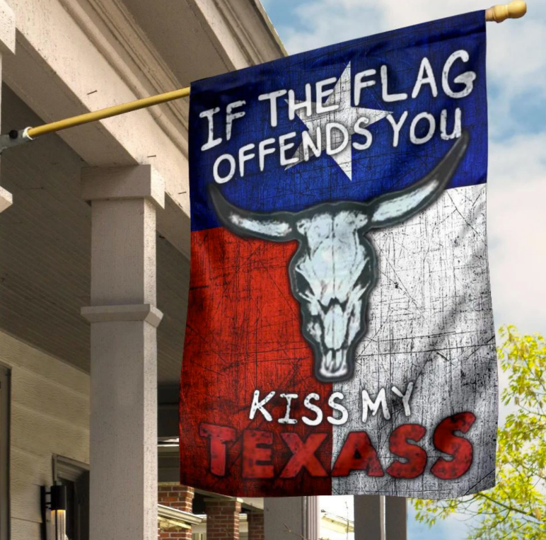 If The Flag Offends You Kiss My Texass Flag 2