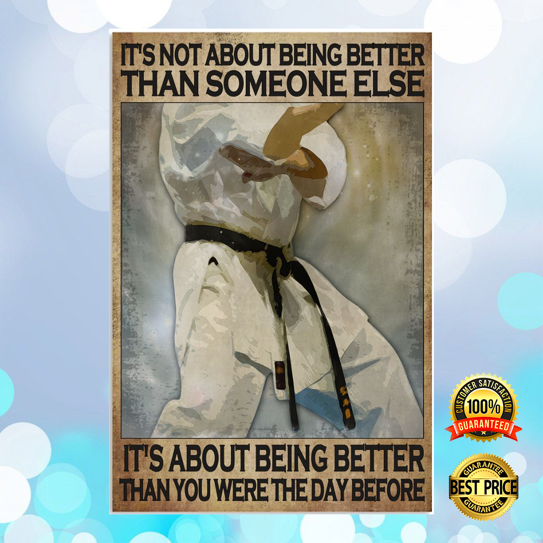 Karate It's Not About Being Better Than Someone Else It's About Being Better Than You Were The Day Before Poster 3