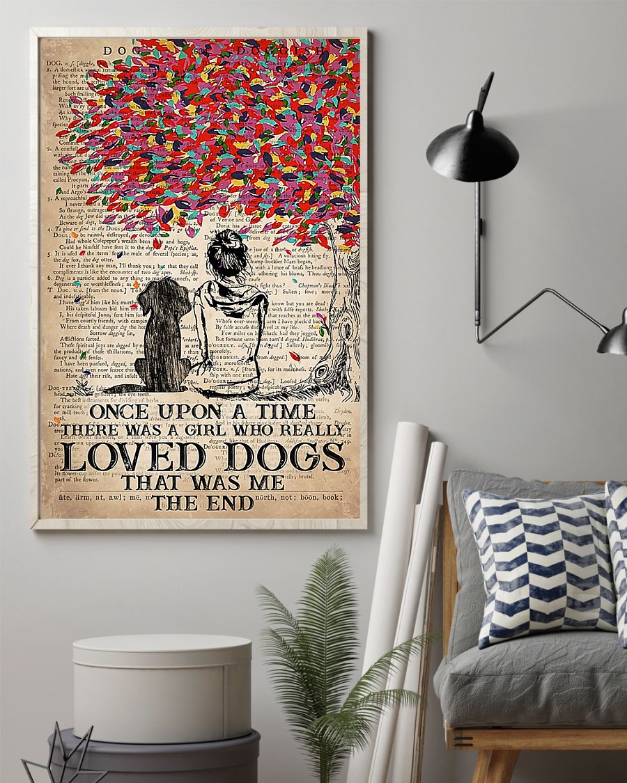 Once upon a time there was a girl who really loved dogs that was me the end poster