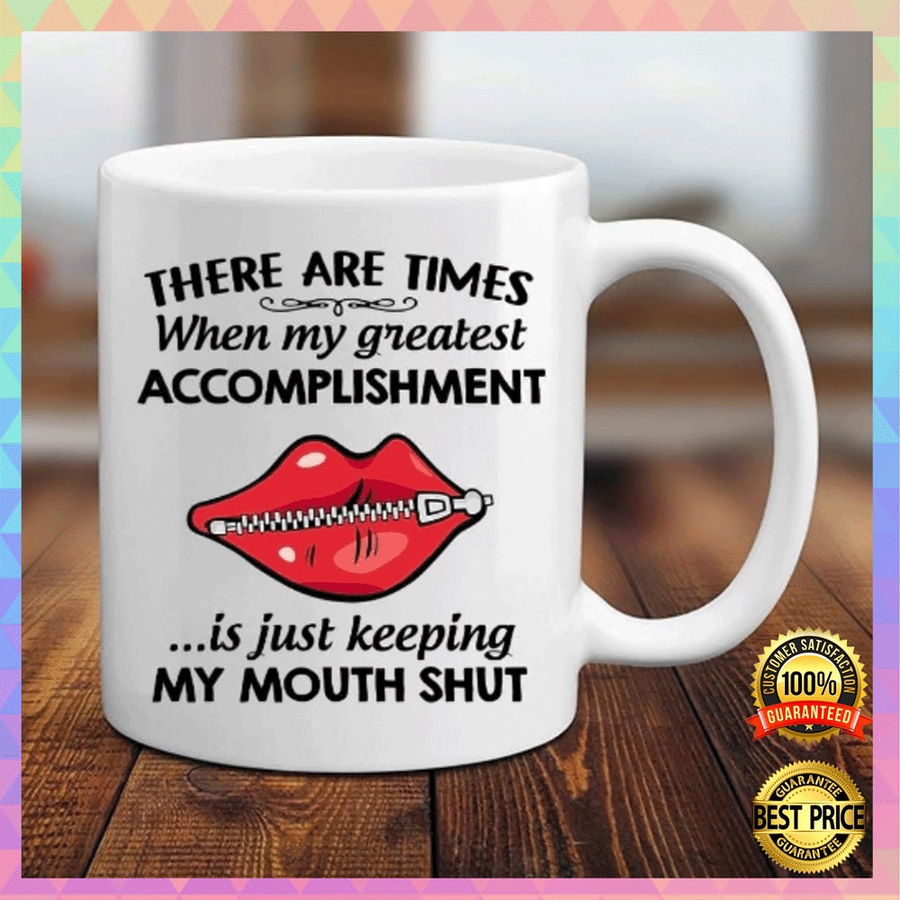 There are times when my greatest accomplishment is just keeping my mouth shut mug2