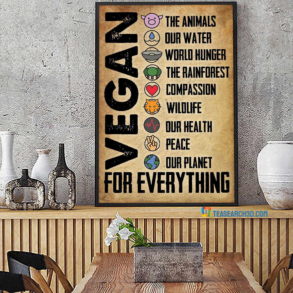 Vegan for everything the animals our water poster