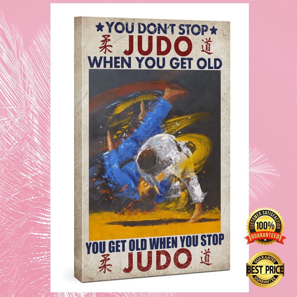 You don't stop judo when you get old you get old when you stop judo canvas2