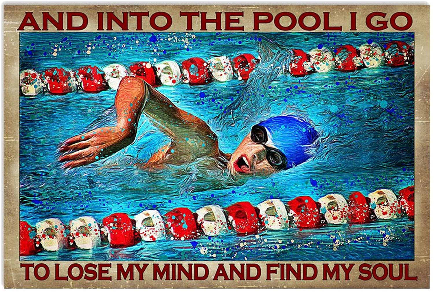 and Into The Pool I Go to Lose My Mind and Find My Soul Poster