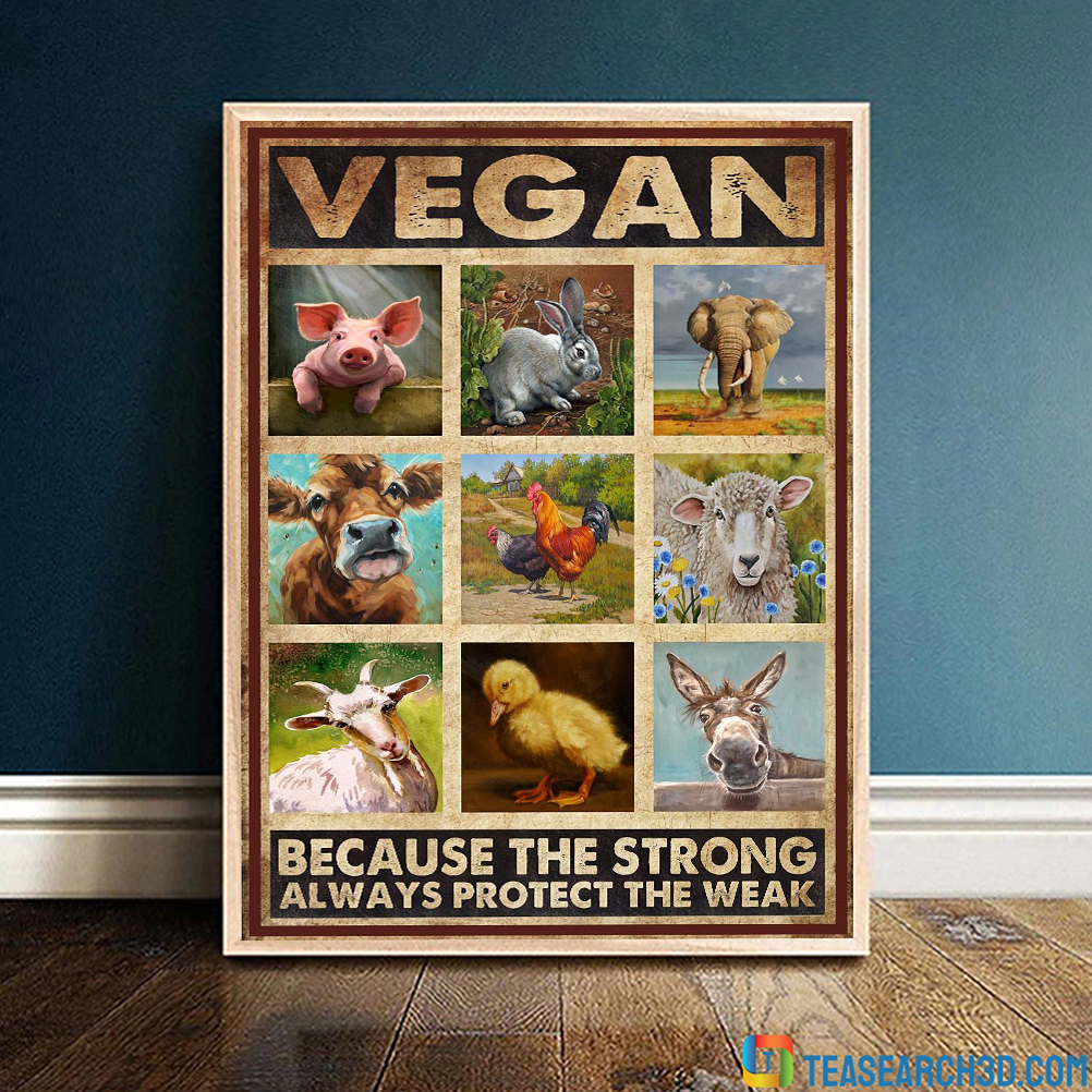 Animals vegan because the strong always protect the weak poster