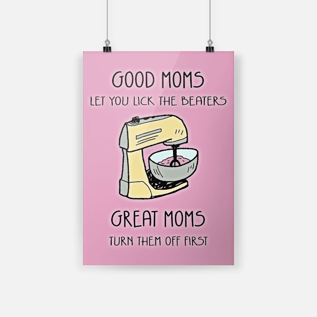   Great moms turn them off first poster