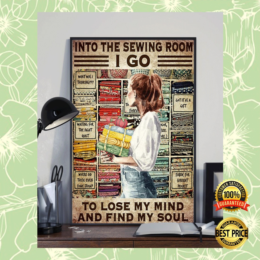 INTO THE SEWING ROOM I GO TO LOSE MY MIND AND FIND MY SOUL POSTER
