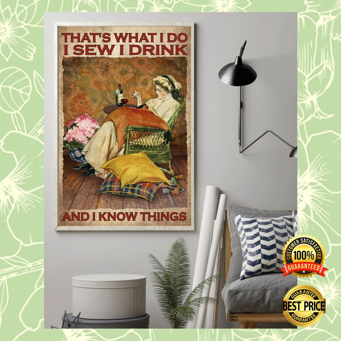 THAT'S WHAT I DO I SEW I DRINK AND I KNOW THINGS POSTER