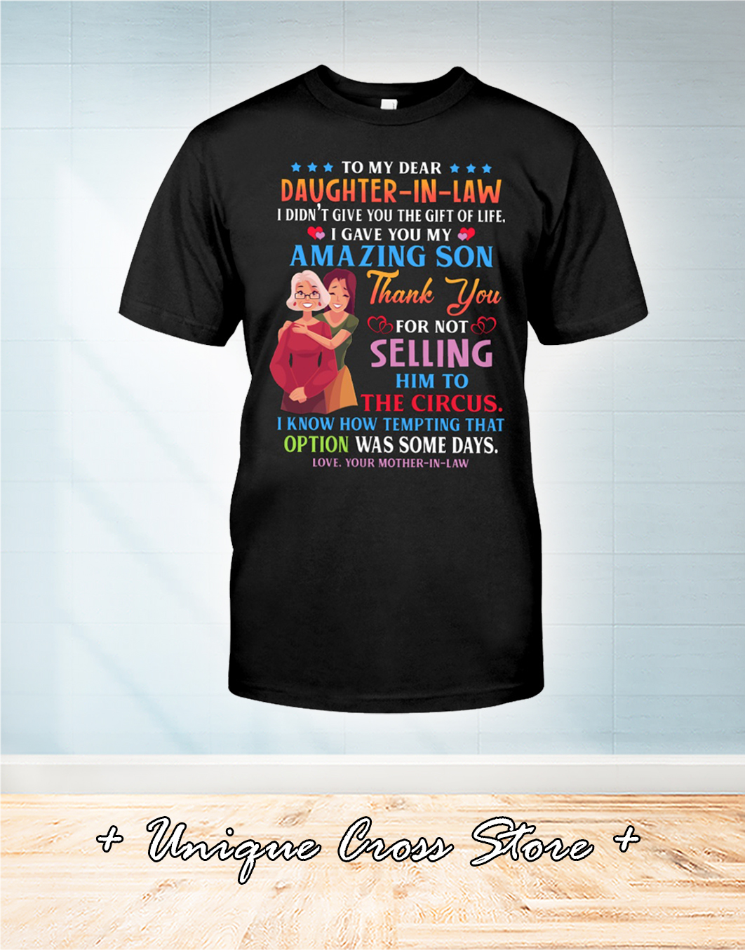 To My Dear Daughter-In-Law I Didn’t Give You The Gift Of Life Shirt