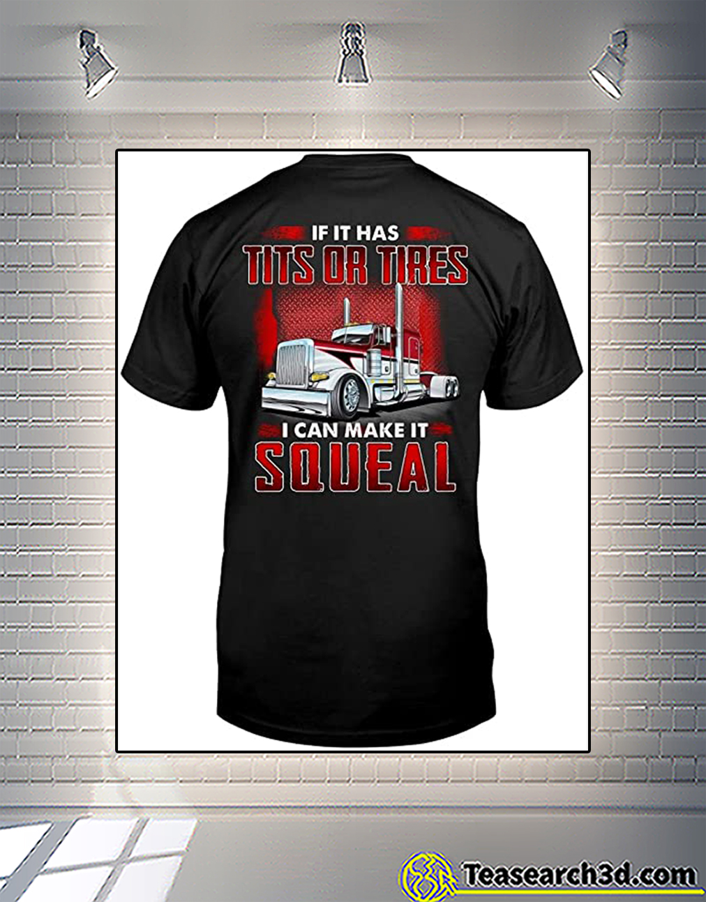 Trucker If It Has Tits Or Tires I Can Make It Squeal Shirt