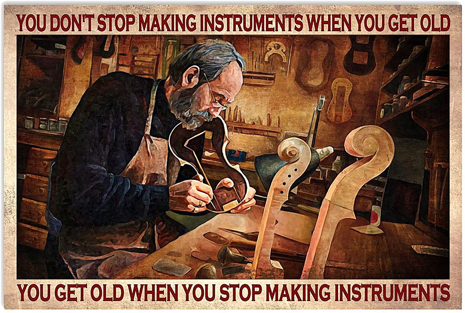 You Don't Stop Making Instruments When You Get Old Poster