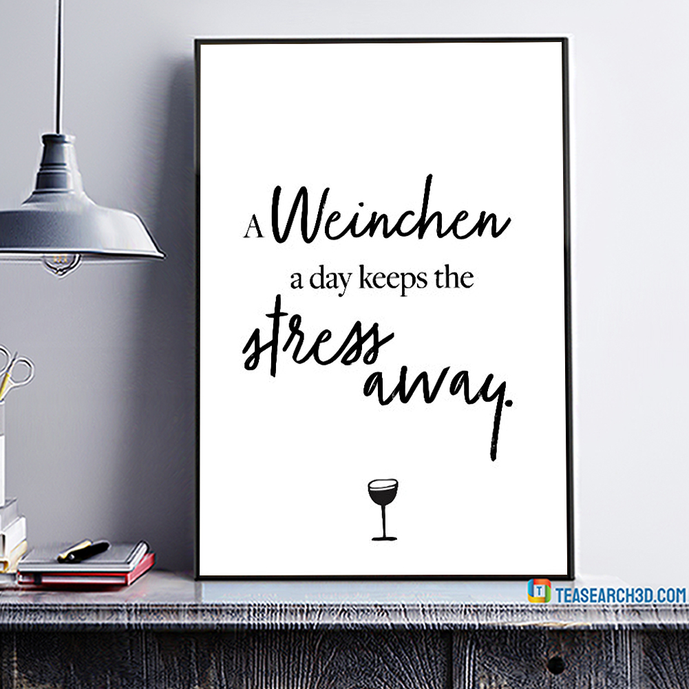 A weinchen a day keeps the stress away poster